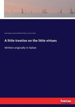 portada A little treatise on the little virtues: Written originally in Italian (en Inglés)
