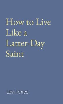 portada How to Live Like a Latter-Day Saint (in English)