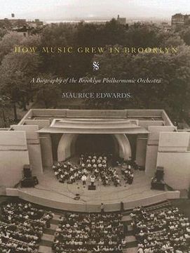 portada how music grew in brooklyn: a biography of the brooklyn philharmonic orchestra (en Inglés)