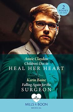 portada Children's doc to Heal her Heart / Falling Again for the Surgeon: Children's doc to Heal her Heart / Falling Again for the Surgeon