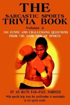 portada the sarcastic sports trivia book volume 2: 300 funny and challenging questions from the dark side of sports (en Inglés)