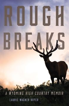 portada Rough Breaks: A Wyoming High Country Memoir (in English)