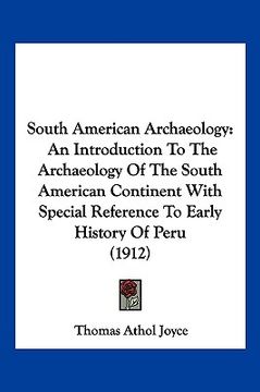 portada south american archaeology: an introduction to the archaeology of the south american continent with special reference to early history of peru (19 (en Inglés)