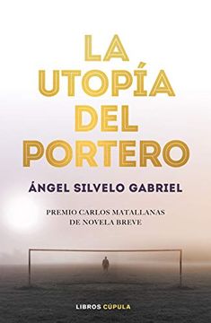 portada La Utopía del Portero: 1er Premio Novela Breve Carlos Matallanas 2019 (Hobbies) (in Spanish)