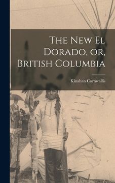 portada The New El Dorado, or, British Columbia [microform] (en Inglés)