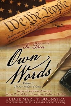 portada In Their Own Words, Volume 1, The New England Colonies: Today's God-less America... What Would Our Founding Fathers Think? (en Inglés)