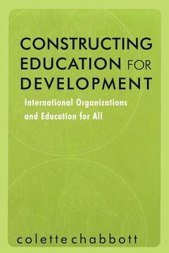 portada constructing education for development: international organizations and education for all (en Inglés)