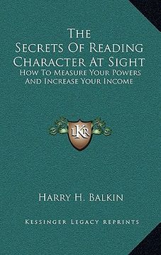 portada the secrets of reading character at sight: how to measure your powers and increase your income (en Inglés)