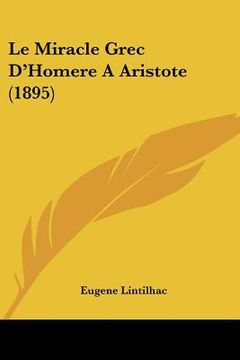 portada Le Miracle Grec D'Homere A Aristote (1895) (en Francés)