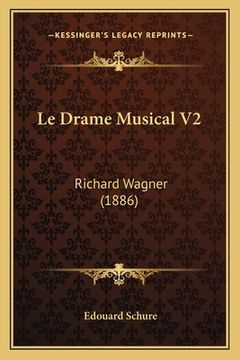 portada Le Drame Musical V2: Richard Wagner (1886) (en Francés)