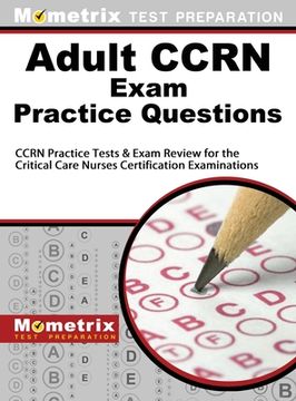 portada Adult Ccrn Exam Practice Questions: Ccrn Practice Tests & Review for the Critical Care Nurses Certification Examinations (in English)