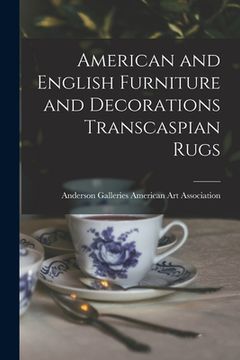 portada American and English Furniture and Decorations Transcaspian Rugs