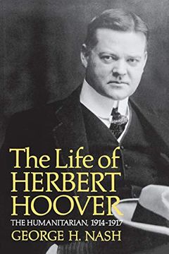 portada The Life of Herbert Hoover: The Humanitarian, 1914-1917 (en Inglés)