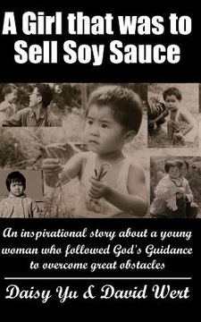 portada A Girl that was to Sell Soy Sauce: An inspirational story about a young woman who followed God's guidance to overcome great Obstacles (en Inglés)