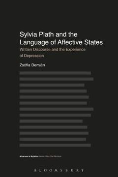 portada Sylvia Plath and the Language of Affective States: Written Discourse and the Experience of Depression