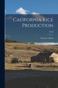 portada California Rice Production; E163 (en Inglés)