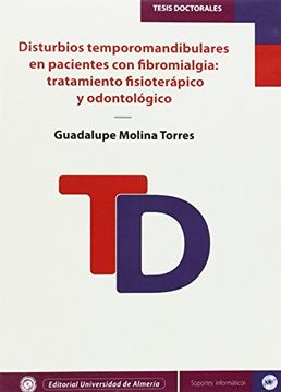 portada Disturbios temporomandibulares en pacientes con fibromialgia: tratamiento fisioterápico y odontológico (Tesis Doctorales (Edición Electrónica))