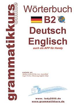 portada Wrterbuch b2 Deutsch - Englisch: Der Wortschatz b2 ist Gedacht vor Allem fr Teilnehmerinnen, Teilnehmer und Selbstlerner, die Sich auf die b2 -Prfung Vorbereiten (in German)