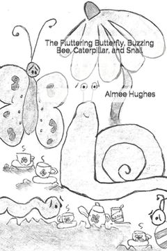 portada The Fluttering Butterfly, Buzzing Bee, Caterpillar, and Snail (en Inglés)