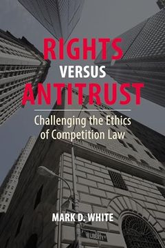 portada Rights Versus Antitrust: Challenging the Ethics of Competition law (en Inglés)