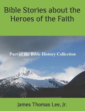 portada Bible Stories about the Heroes of the Faith (in English)