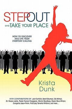 portada step out and take your place: how to discover and live your everyday calling
