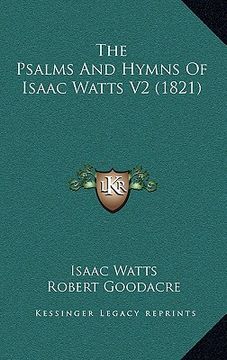 portada the psalms and hymns of isaac watts v2 (1821) the psalms and hymns of isaac watts v2 (1821) (en Inglés)