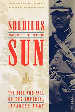 portada Soldiers of the Sun: The Rise and Fall of the Imperial Japanese Army (in English)