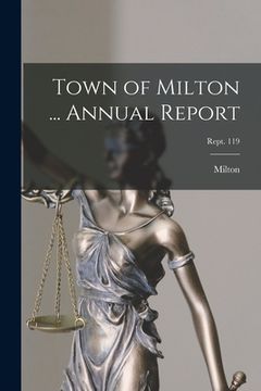 portada Town of Milton ... Annual Report; Rept. 119 (en Inglés)