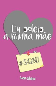portada Eu odeio a minha mãe: #sqn! (en Portugués)