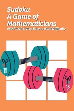 portada Sudoku A Game of Mathematicians 680 Puzzles Very Easy to Hard Difficulty (en Inglés)