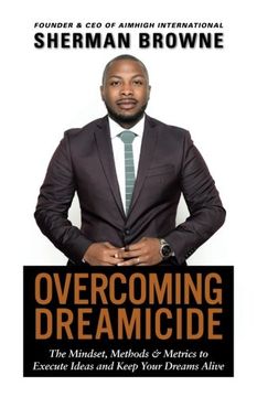 portada Overcoming Dreamicide: The Mindset, Methods and Metrics to Execute Ideas and Keep Your Dreams Alive