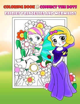portada Coloring Book & Connect the Dots Fairies Princesses and Mermaids: Activity Book for Kids Ages 4-8 Relaxing Coloring Book for Girls, dot to Dot, Cute. Beautiful Fairies Princesses and Mermaid (en Inglés)