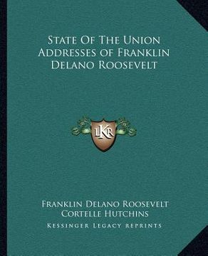 portada state of the union addresses of franklin delano roosevelt (en Inglés)