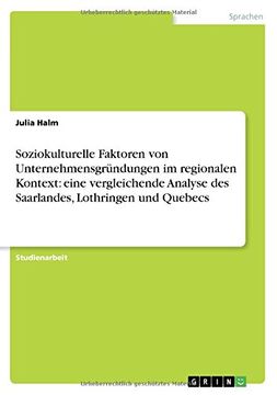 portada Soziokulturelle Faktoren von Unternehmensgründungen im regionalen Kontext: eine vergleichende Analyse des Saarlandes, Lothringen und Quebecs