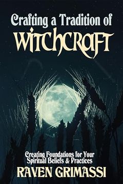 portada Crafting a Tradition of Witchcraft: Creating Foundations for Your Spiritual Beliefs & Practices