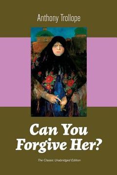 portada Can You Forgive Her? (The Classic Unabridged Edition) (en Inglés)