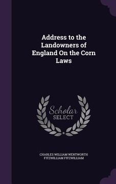 portada Address to the Landowners of England On the Corn Laws (in English)