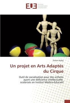 portada Un projet en Arts Adaptés du Cirque: Outil de socialisation pour des enfants ayant une déficience intellectuelle scolarisés en Institut Médico-Educatif (French Edition)
