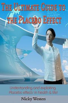 portada The Ultimate Guide to the Placebo Effect: Understanding and exploiting Placebo effects in health & life! (in English)