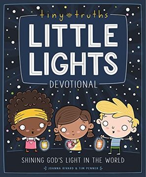 portada Tiny Truths Little Lights Devotional: Shining Godâ s Light in the World [Hardcover ] 
