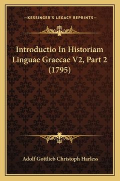 portada Introductio In Historiam Linguae Graecae V2, Part 2 (1795) (en Latin)