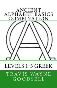 portada Ancient Alphabet Basics Combination: Levels 1-3 Greek (en Inglés)