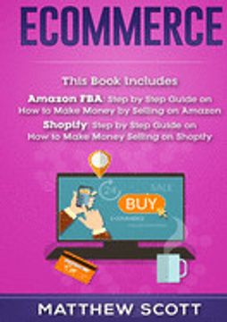 portada Ecommerce: Amazon fba - Step by Step Guide on how to Make Money Selling on Amazon, Shopify: Step by Step Guide on how to Make Money Selling on Shopify (en Inglés)