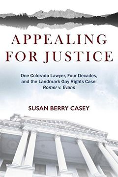 portada Appealing for Justice: One Lawyer, Four Decades and the Landmark Gay Rights Case: Romer V. Evans (in English)