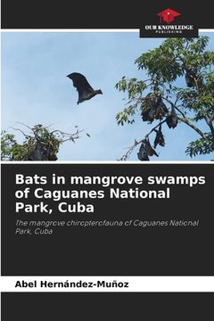portada Bats in mangrove swamps of Caguanes National Park, Cuba (en Inglés)