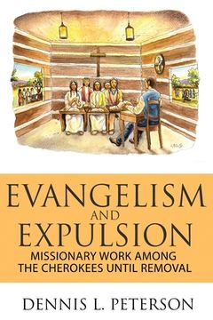 portada Evangelism and Expulsion: Missionary Work Among the Cherokees Until Removal (en Inglés)