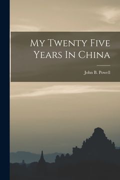 portada My Twenty Five Years In China (in English)