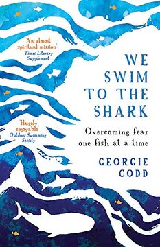 portada We Swim to the Shark: Overcoming Fear one Fish at a Time 