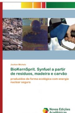 portada Biokernsprit. Synfuel a Partir de Resíduos, Madeira e Carvão: Produzidos de Forma Ecológica com Energia Nuclear Segura